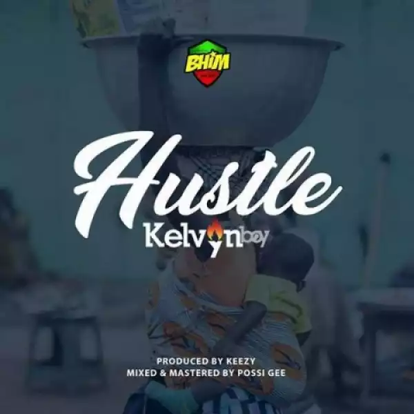 Kelvyn Boy - Hustle (Prod. Keezy)